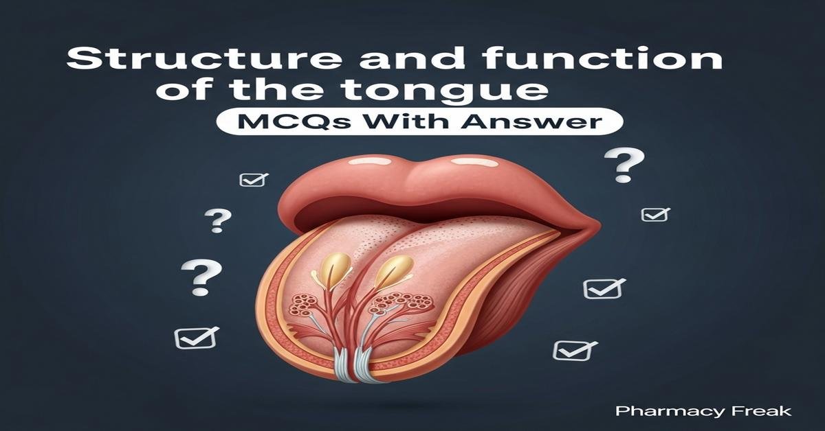 Structure and function of the tongue MCQs With Answer