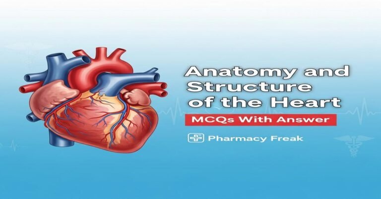 Anatomy and structure of the heart MCQs With Answer