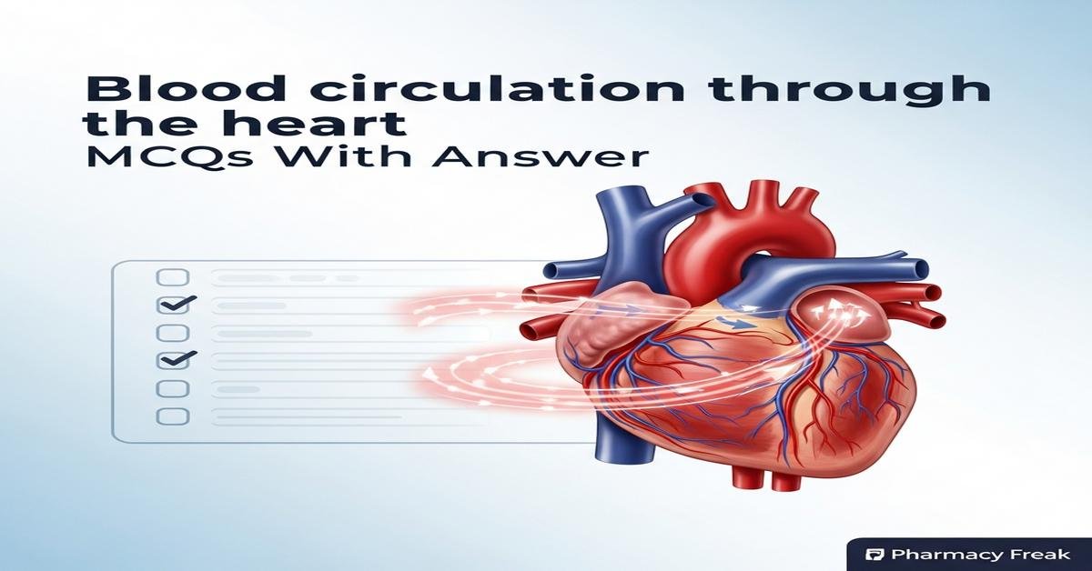 Blood circulation through the heart MCQs With Answer