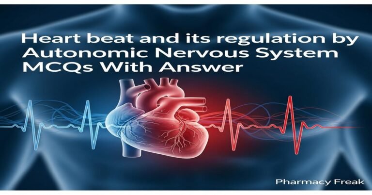 Heart beat and its regulation by autonomic nervous system MCQs With Answer