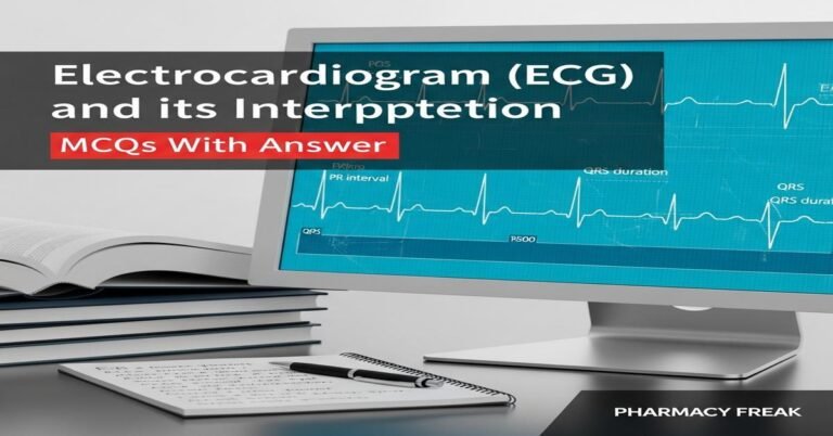 Electrocardiogram (ECG) and its interpretation MCQs With Answer