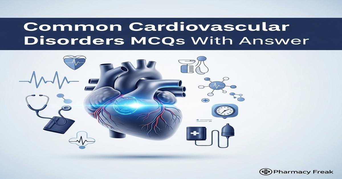 Common cardiovascular disorders MCQs With Answer