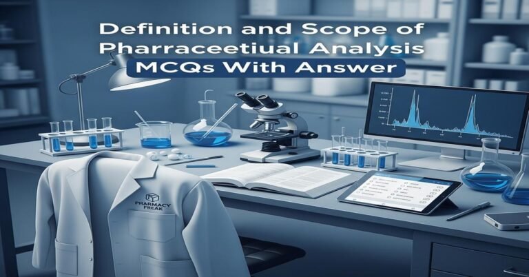 Definition and scope of pharmaceutical analysis MCQs With Answer