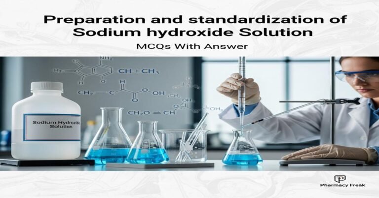 Preparation and standardization of sodium hydroxide solution MCQs With Answer