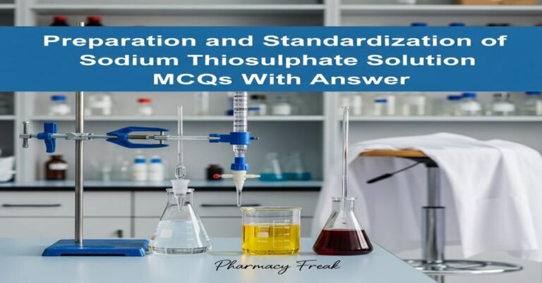 Preparation and standardization of sodium thiosulphate solution MCQs With Answer