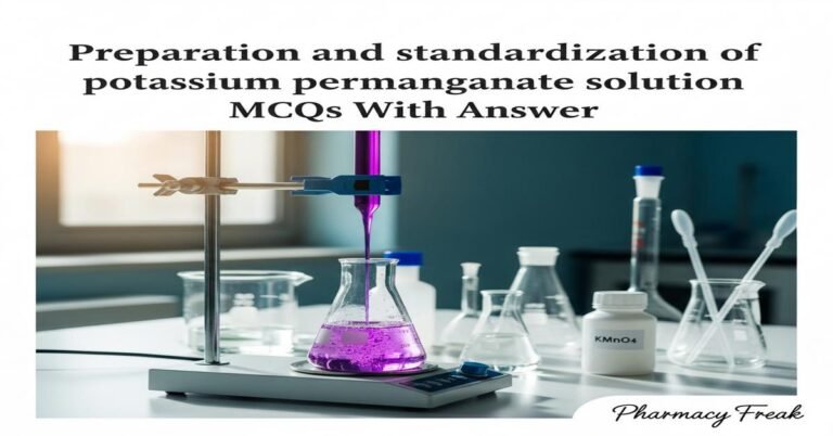 Preparation and standardization of potassium permanganate solution MCQs With Answer