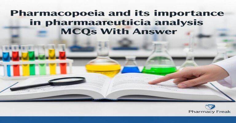 Pharmacopoeia and its importance in pharmaceutical analysis MCQs With Answer