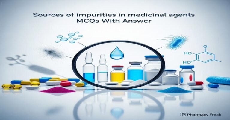 Sources of impurities in medicinal agents MCQs With Answer