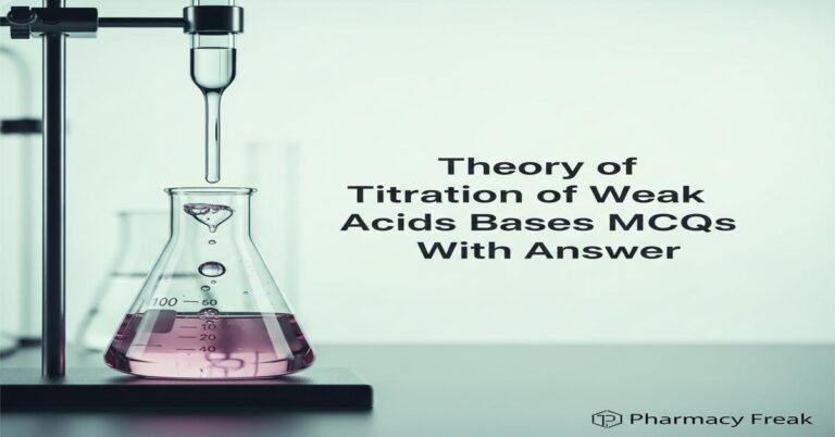 Theory of titration of weak acids and bases MCQs With Answer