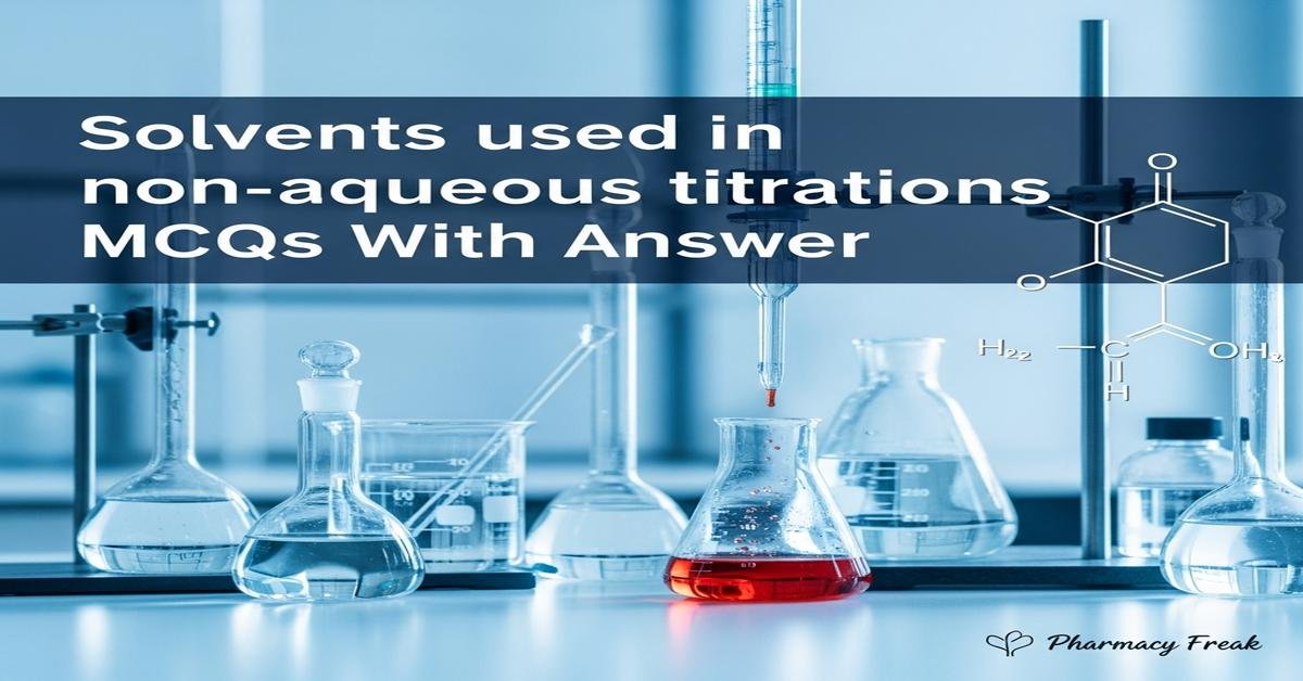 Solvents used in non-aqueous titrations MCQs With Answer