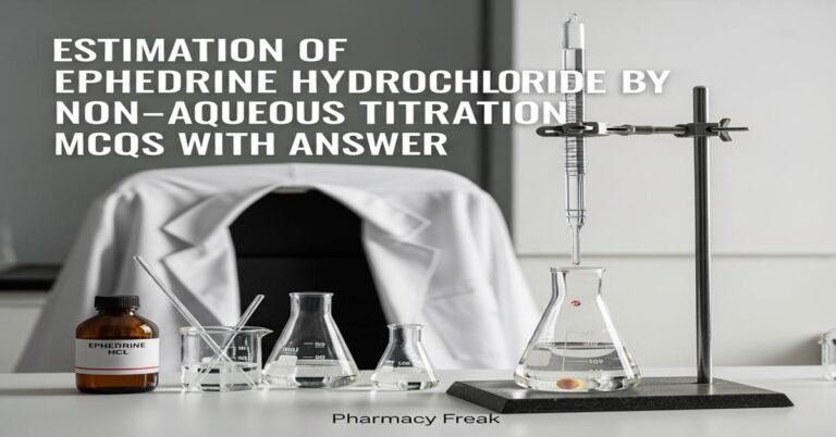 Estimation of ephedrine hydrochloride by non-aqueous titration MCQs With Answer