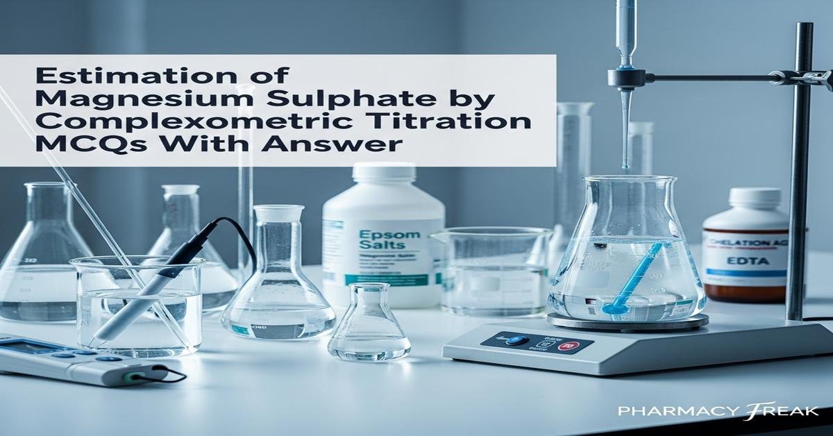 Estimation of magnesium sulphate by complexometric titration MCQs With Answer