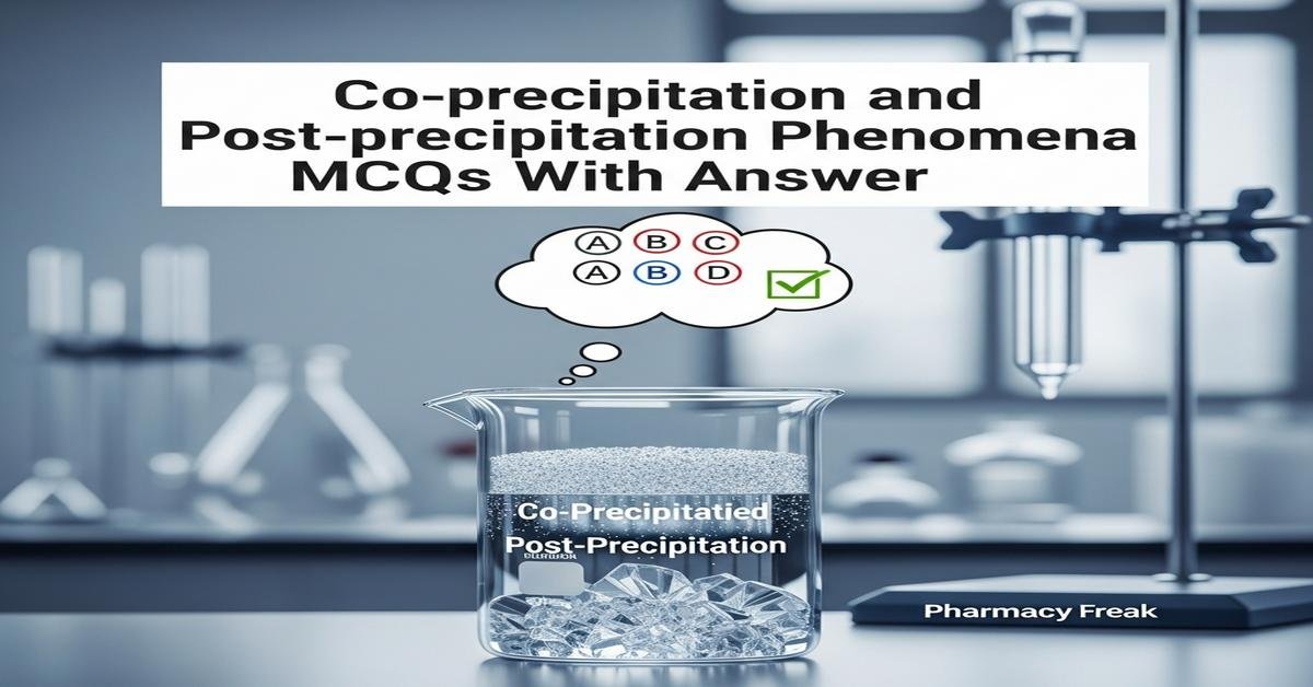 Co-precipitation and post-precipitation phenomena MCQs With Answer