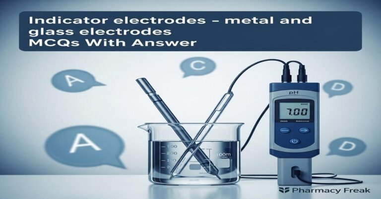 Indicator electrodes – metal and glass electrodes MCQs With Answer