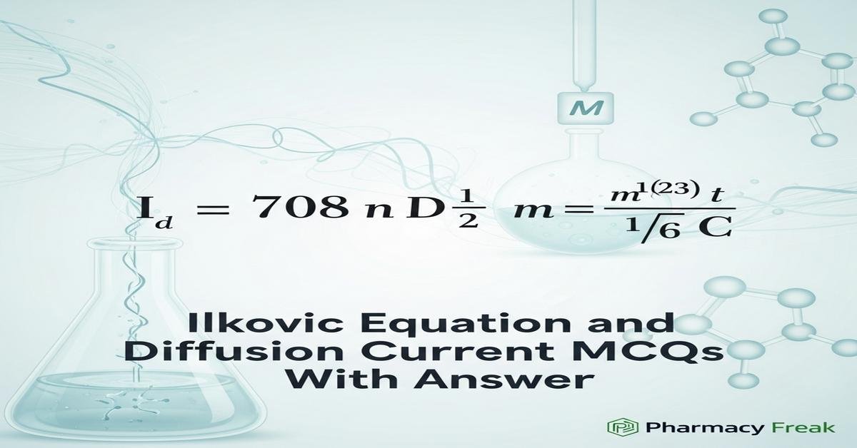 Ilkovic equation and diffusion current MCQs With Answer