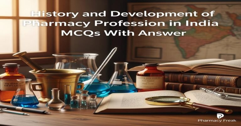 History and development of pharmacy profession in India MCQs With Answer