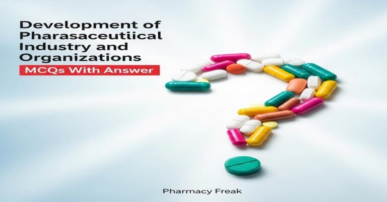 Development of pharmaceutical industry and organizations MCQs With Answer