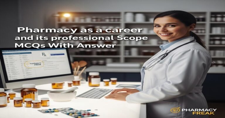 Pharmacy as a career and its professional scope MCQs With Answer