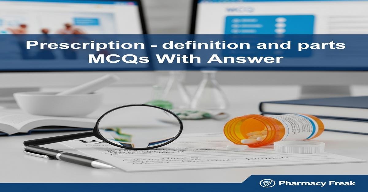 Prescription – definition and parts MCQs With Answer