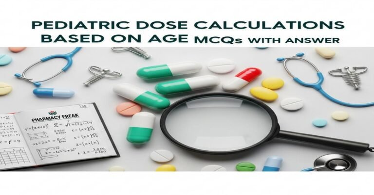 Pediatric dose calculations based on age MCQs With Answer
