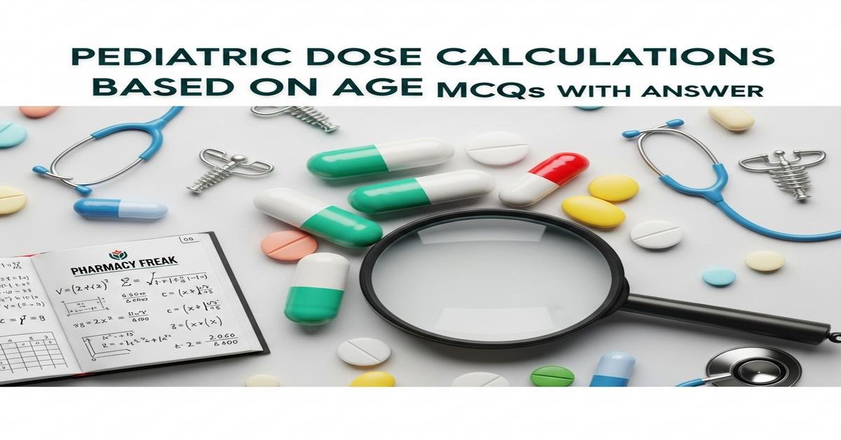 Pediatric dose calculations based on age MCQs With Answer