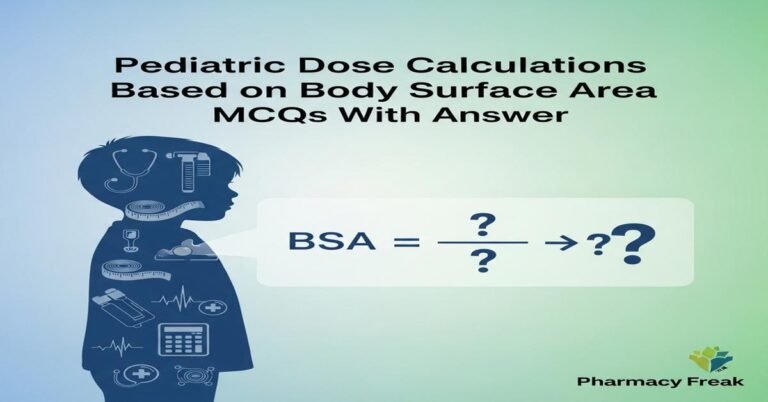 Pediatric dose calculations based on body surface area MCQs With Answer