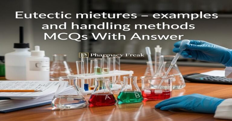 Eutectic mixtures – examples and handling methods MCQs With Answer