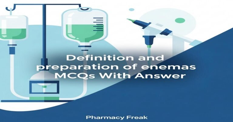 Definition and preparation of enemas MCQs With Answer