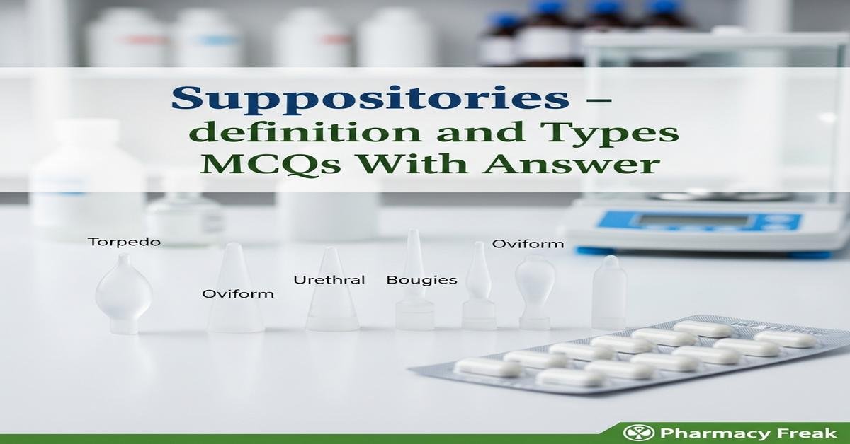 Suppositories – definition and types MCQs With Answer