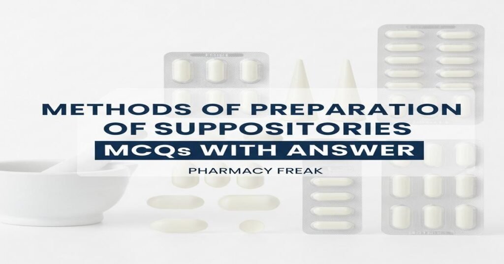 Methods of preparation of suppositories MCQs With Answer