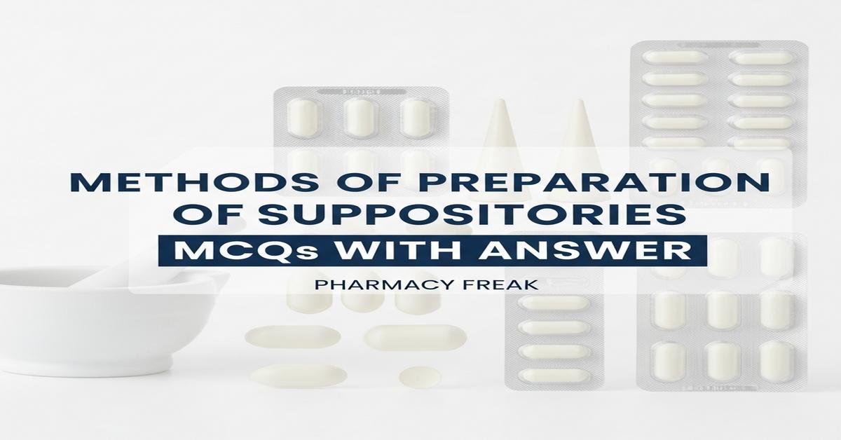 Methods of preparation of suppositories MCQs With Answer
