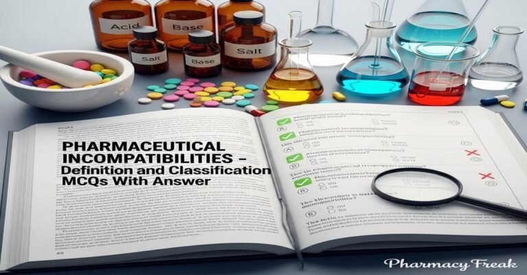 Pharmaceutical incompatibilities – definition and classification MCQs With Answer