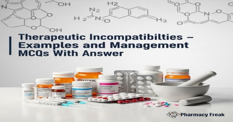 Therapeutic incompatibilities – examples and management MCQs With Answer