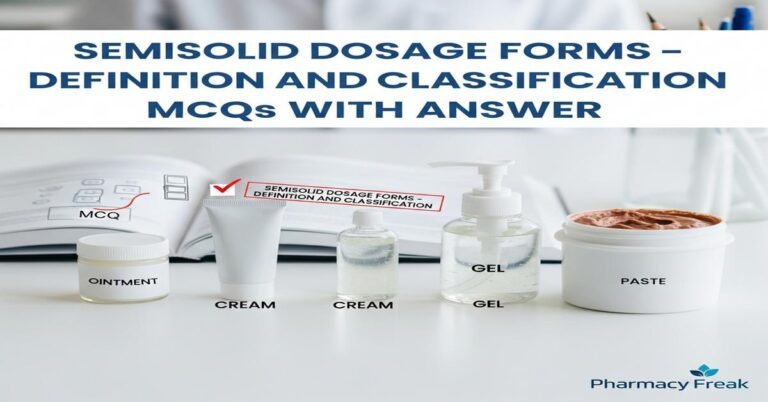 Semisolid dosage forms – definition and classification MCQs With Answer