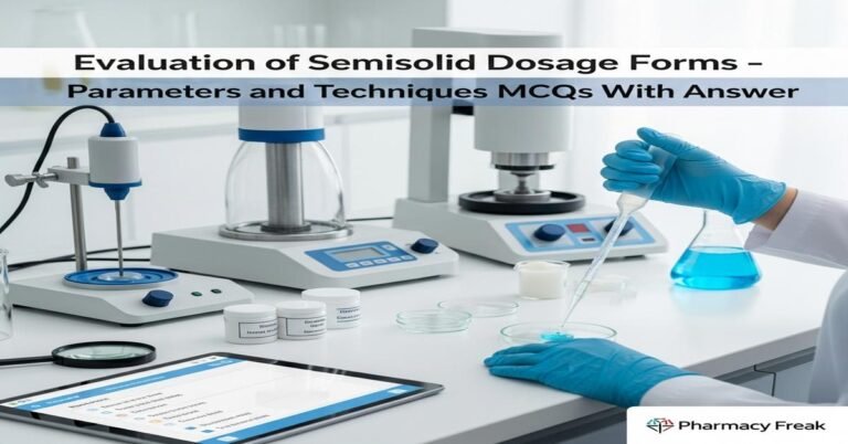 Evaluation of semisolid dosage forms – parameters and techniques MCQs With Answer
