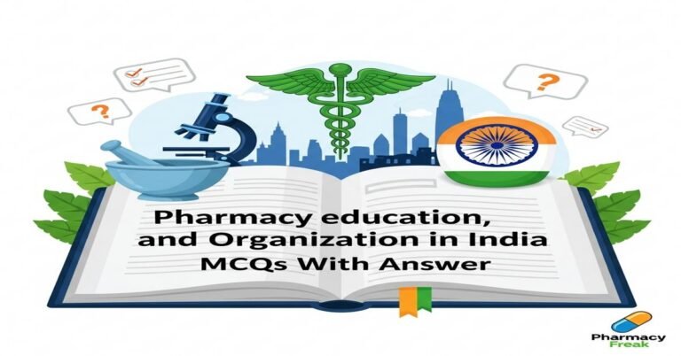 Pharmacy education, industry and organization in India MCQs With Answer