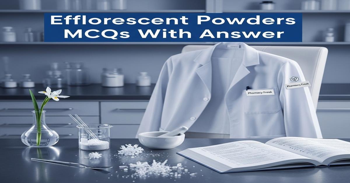 Efflorescent powders MCQs With Answer