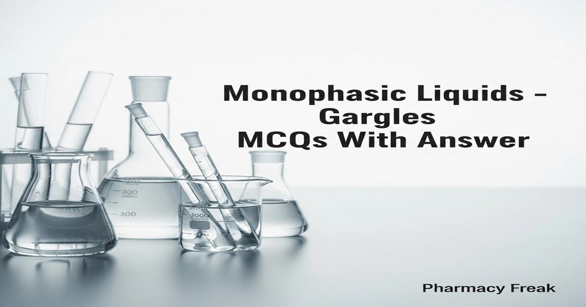 Monophasic liquids – Gargles MCQs With Answer