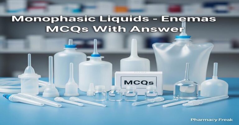 Monophasic liquids – Enemas MCQs With Answer