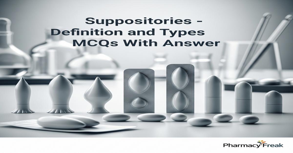 Suppositories – definition and types MCQs With Answer