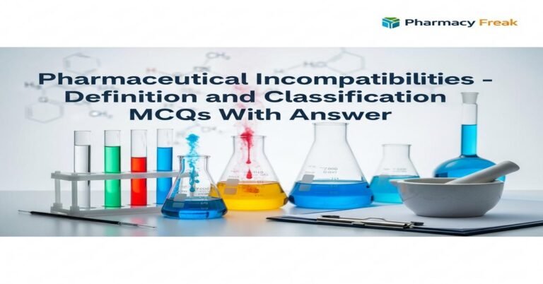 Pharmaceutical incompatibilities – definition and classification MCQs With Answer