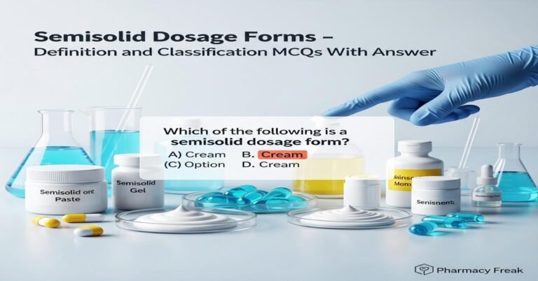 Semisolid dosage forms – definition and classification MCQs With Answer
