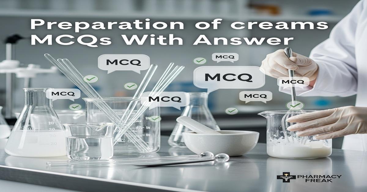 Preparation of creams MCQs With Answer
