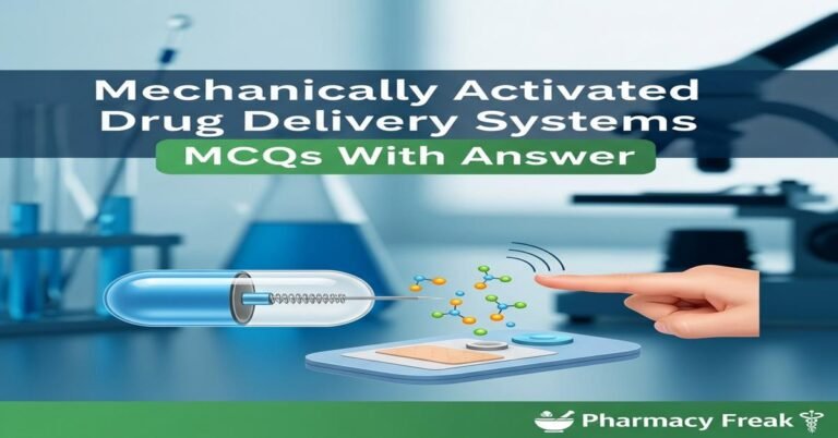 Mechanically activated drug delivery systems MCQs With Answer