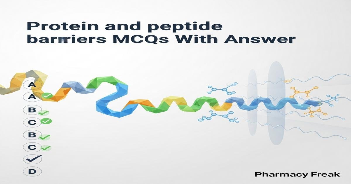 Protein and peptide delivery barriers MCQs With Answer