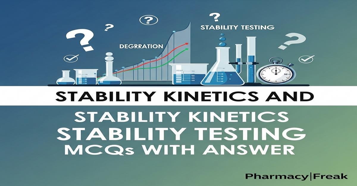 Stability kinetics and stability testing MCQs With Answer