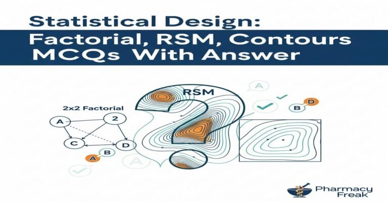 Statistical design: factorial, RSM, contour designs MCQs With Answer