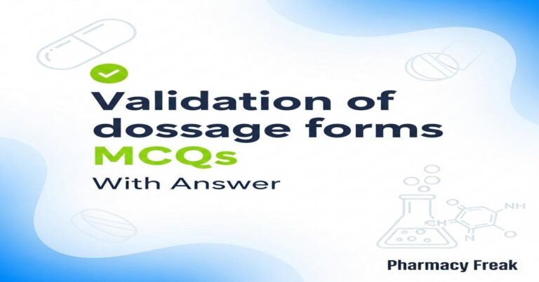 Validation of dosage forms MCQs With Answer