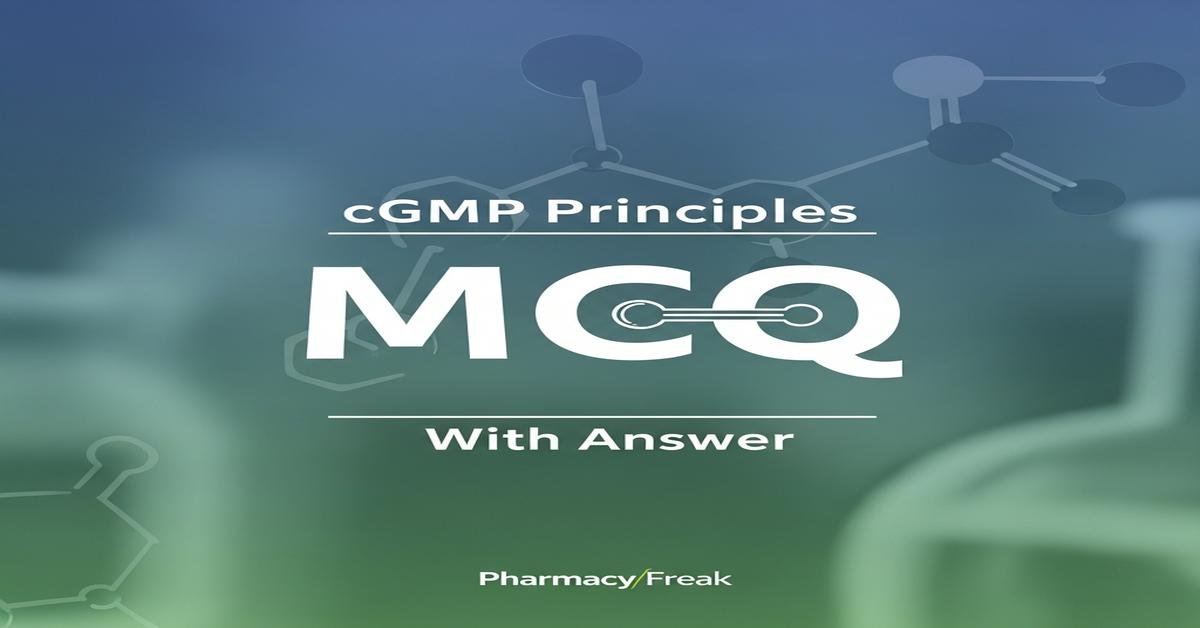 cGMP principles MCQs With Answer