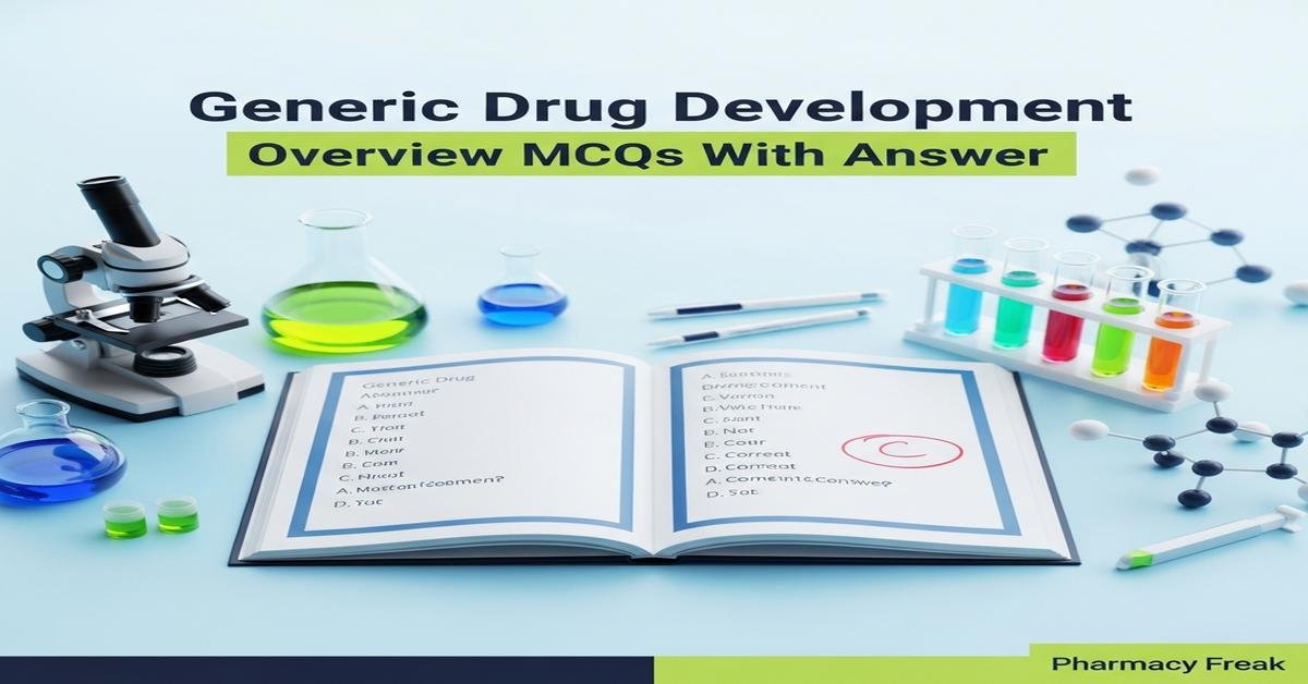 Generic drug development overview MCQs With Answer
